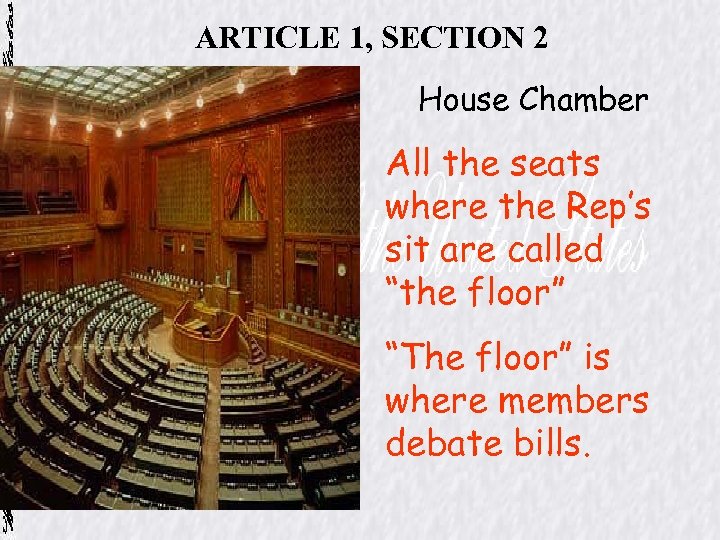 ARTICLE 1, SECTION 2 House Chamber All the seats where the Rep’s sit are
