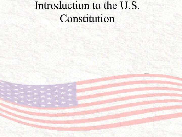 Introduction to the U. S. Constitution 