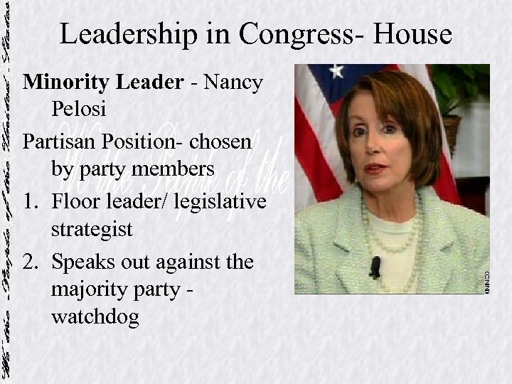 Leadership in Congress- House Minority Leader - Nancy Pelosi Partisan Position- chosen by party