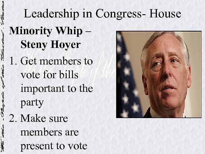 Leadership in Congress- House Minority Whip – Steny Hoyer 1. Get members to vote