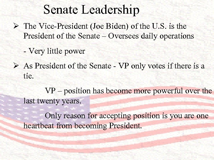 Senate Leadership Ø The Vice-President (Joe Biden) of the U. S. is the President