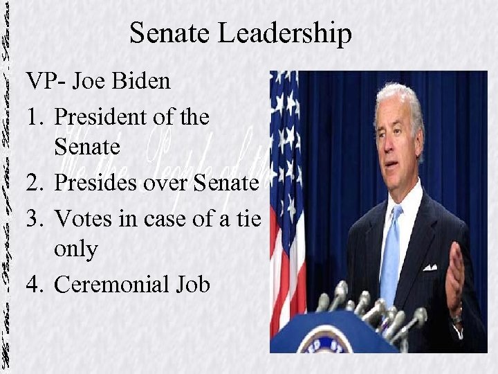 Senate Leadership VP- Joe Biden 1. President of the Senate 2. Presides over Senate