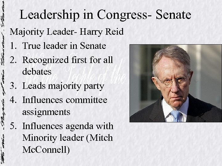 Leadership in Congress- Senate Majority Leader- Harry Reid 1. True leader in Senate 2.