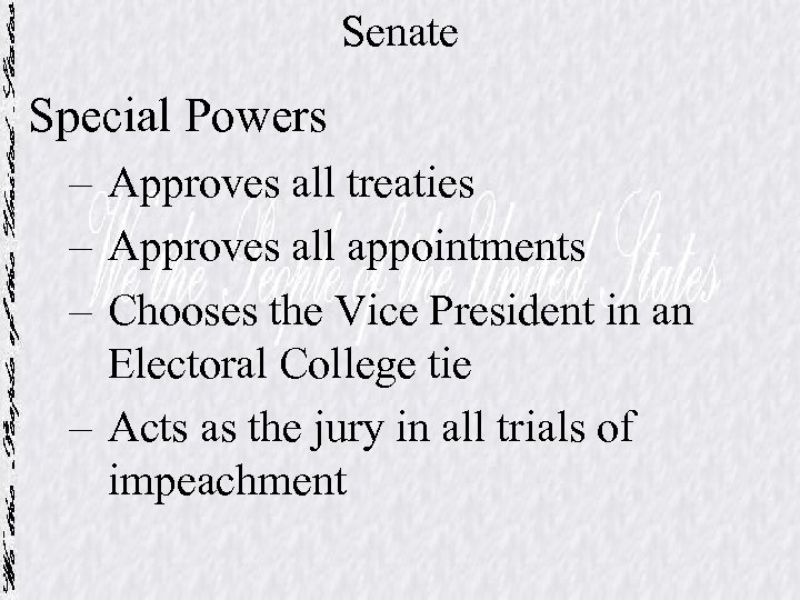 Senate Special Powers – Approves all treaties – Approves all appointments – Chooses the