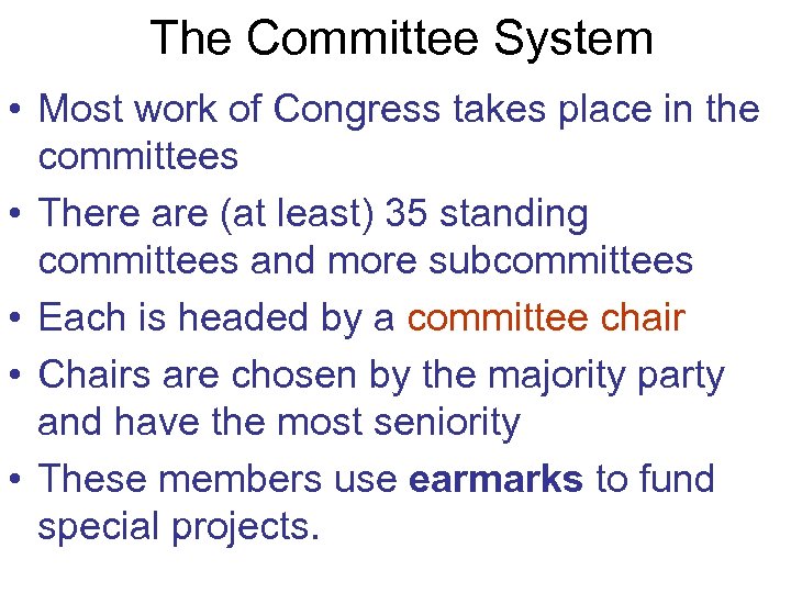 The Committee System • Most work of Congress takes place in the committees •
