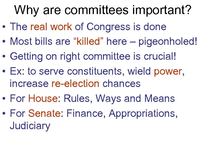 Why are committees important? • • The real work of Congress is done Most