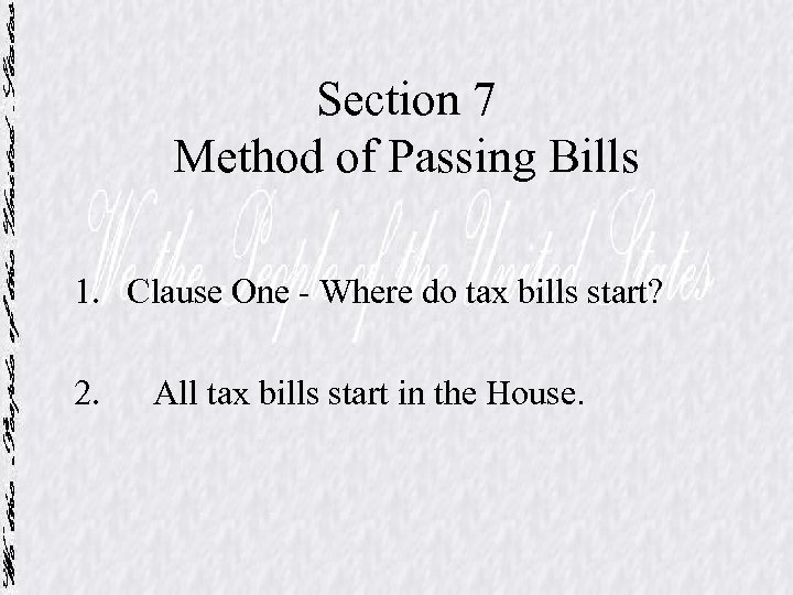 Section 7 Method of Passing Bills 1. Clause One - Where do tax bills