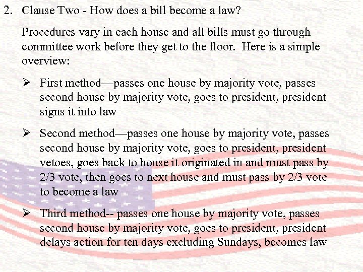 2. Clause Two - How does a bill become a law? Procedures vary in