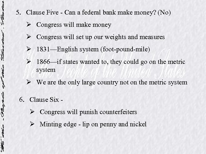 5. Clause Five - Can a federal bank make money? (No) Ø Congress will