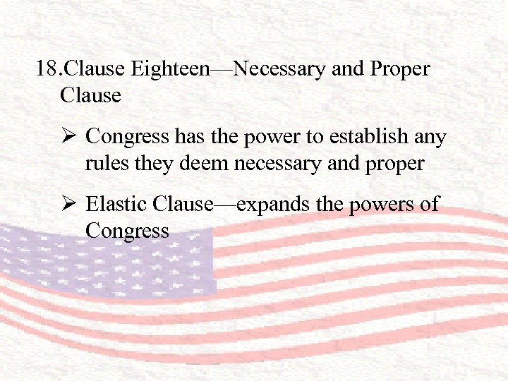 18. Clause Eighteen—Necessary and Proper Clause Ø Congress has the power to establish any