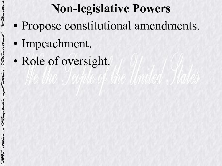 Non-legislative Powers • Propose constitutional amendments. • Impeachment. • Role of oversight. 