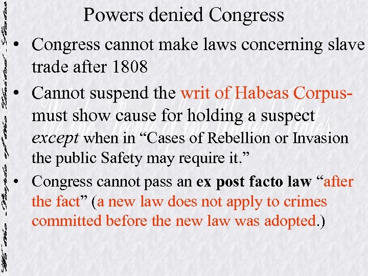 Powers denied Congress • Congress cannot make laws concerning slave trade after 1808 •
