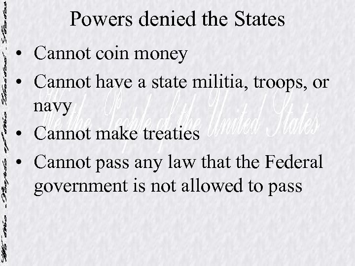 Powers denied the States • Cannot coin money • Cannot have a state militia,