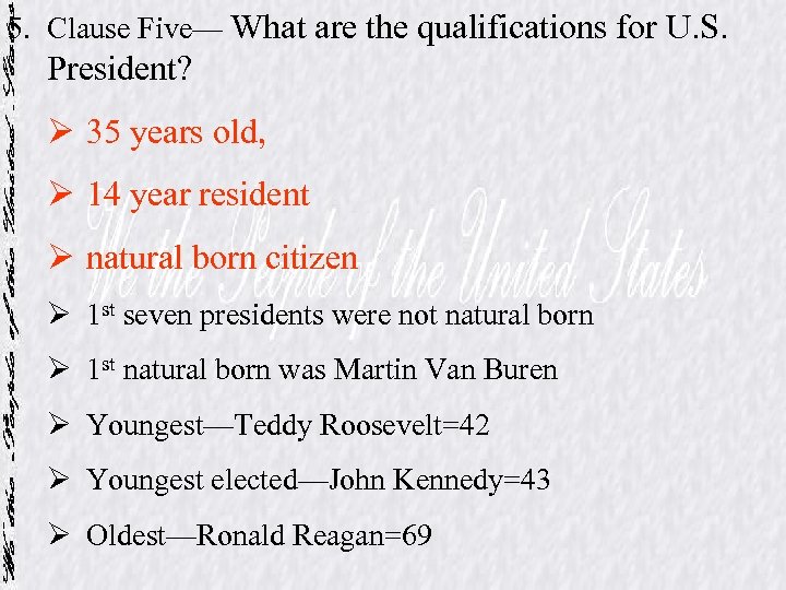 5. Clause Five— What are the qualifications for U. S. President? Ø 35 years