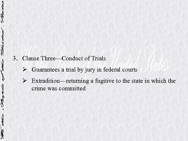 3. Clause Three—Conduct of Trials Ø Guarantees a trial by jury in federal courts