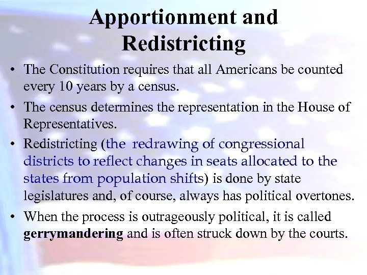 Apportionment and Redistricting • The Constitution requires that all Americans be counted every 10