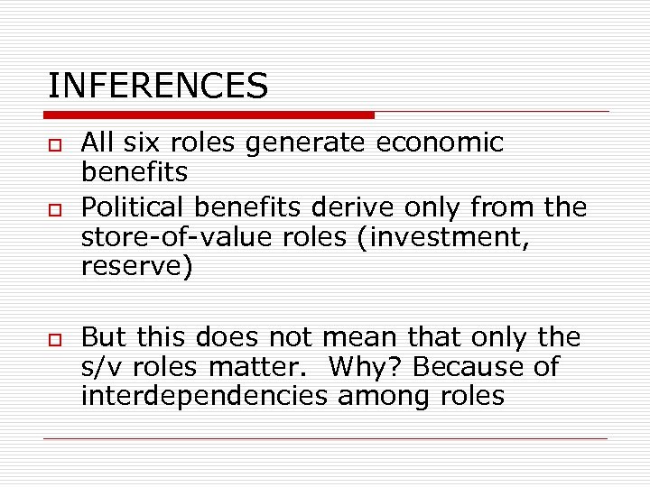 INFERENCES o o o All six roles generate economic benefits Political benefits derive only