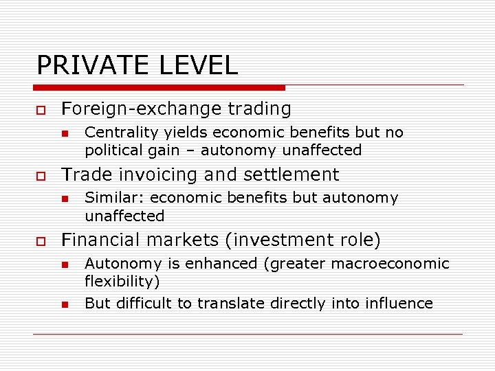 PRIVATE LEVEL o Foreign-exchange trading n o Trade invoicing and settlement n o Centrality