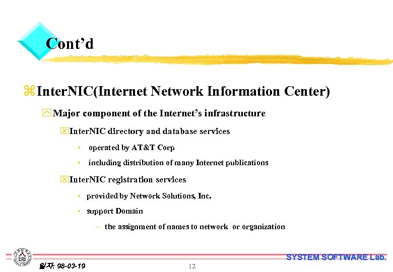 Cont’d z Inter. NIC(Internet Network Information Center) y Major component of the Internet’s infrastructure