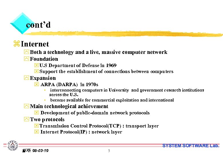 cont’d z Internet y Both a technology and a live, massive computer network y