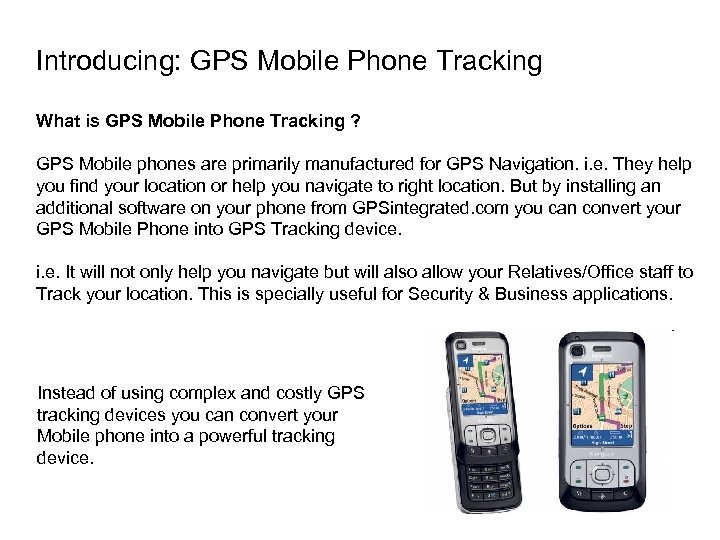 Introducing: GPS Mobile Phone Tracking What is GPS Mobile Phone Tracking ? GPS Mobile