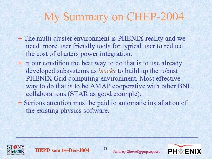 My Summary on CHEP-2004 + The multi cluster environment is PHENIX reality and we