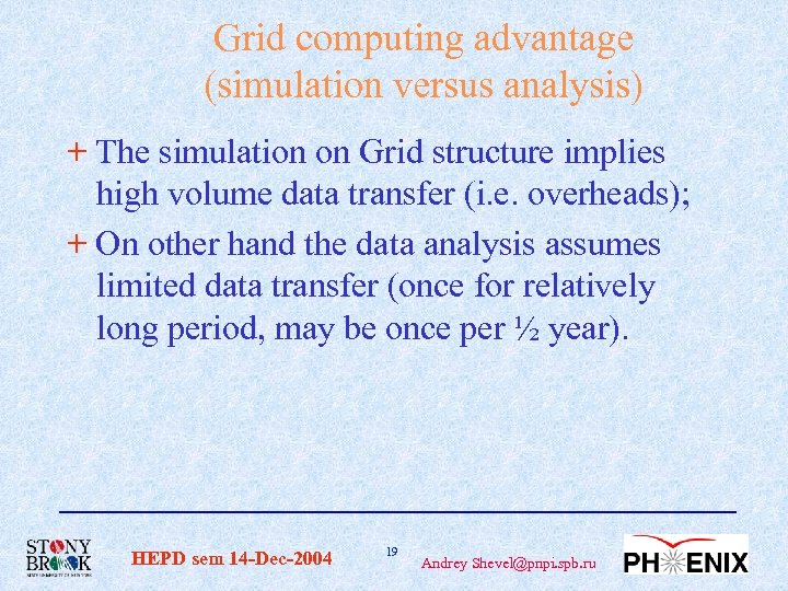 Grid computing advantage (simulation versus analysis) + The simulation on Grid structure implies high