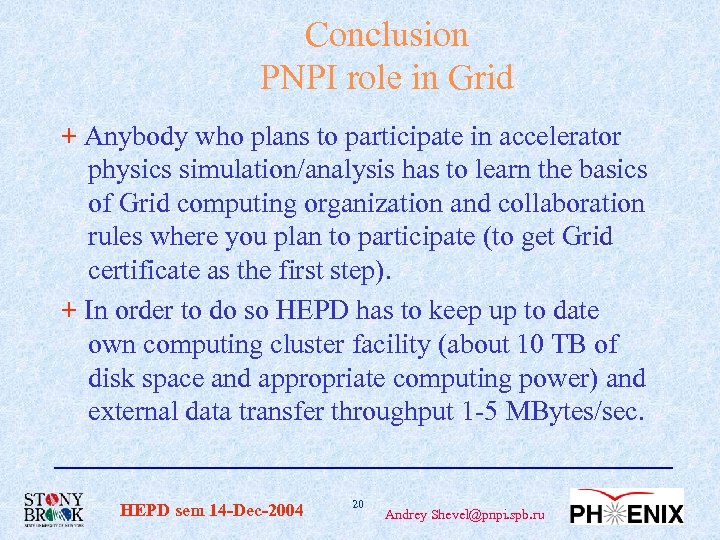 Conclusion PNPI role in Grid + Anybody who plans to participate in accelerator physics