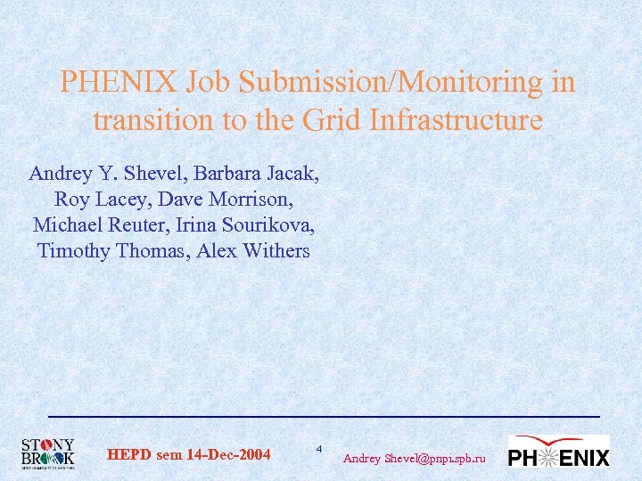PHENIX Job Submission/Monitoring in transition to the Grid Infrastructure Andrey Y. Shevel, Barbara Jacak,
