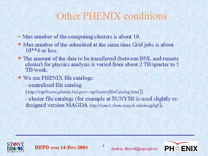 Other PHENIX conditions + Max number of the computing clusters is about 10. +