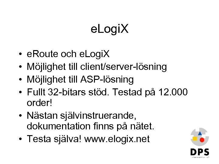e. Logi. X • • e. Route och e. Logi. X Möjlighet till client/server-lösning
