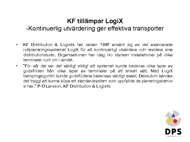 KF tillämpar Logi. X -Kontinuerlig utvärdering ger effektiva transporter • • KF Distribution &