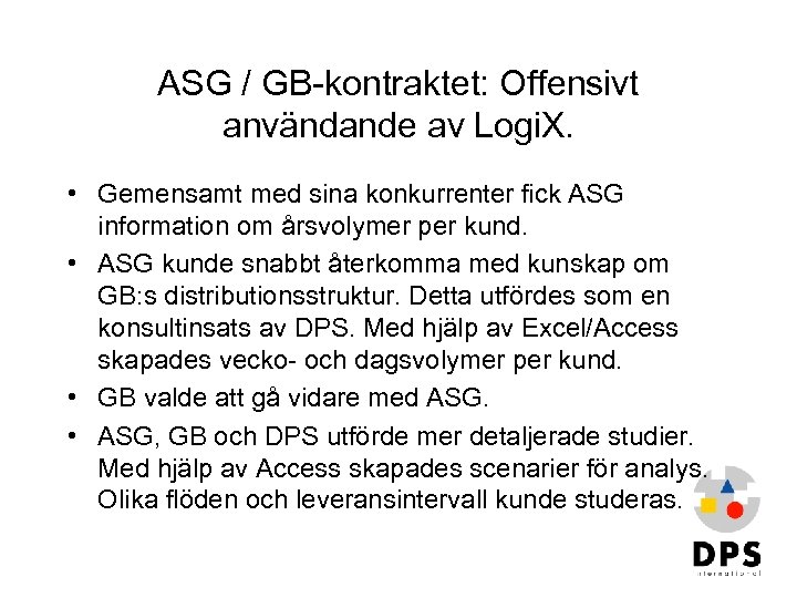 ASG / GB-kontraktet: Offensivt användande av Logi. X. • Gemensamt med sina konkurrenter fick