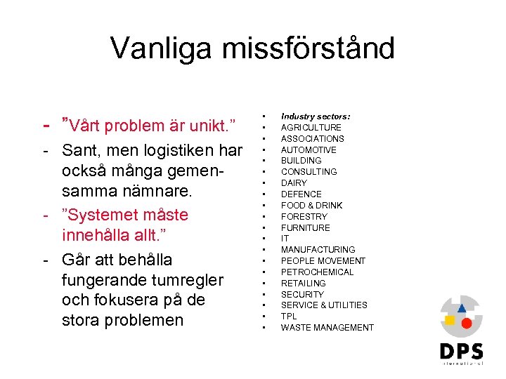 Vanliga missförstånd - ”Vårt problem är unikt. ” - Sant, men logistiken har också