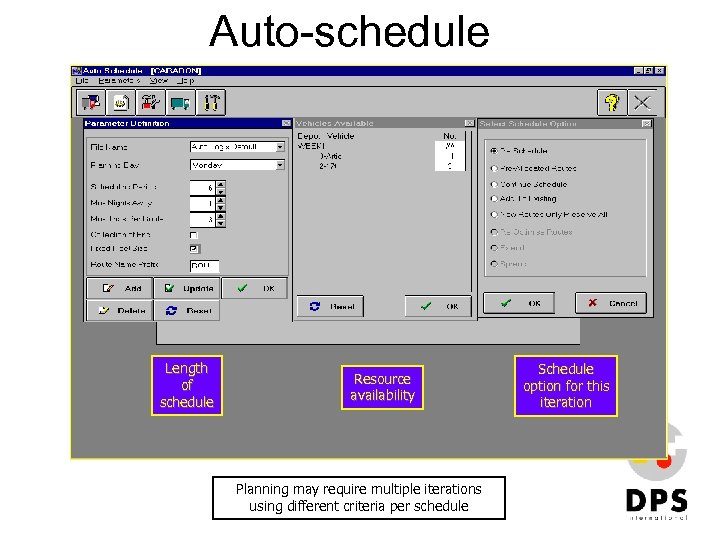 Auto-schedule Length of schedule Resource availability Planning may require multiple iterations using different criteria