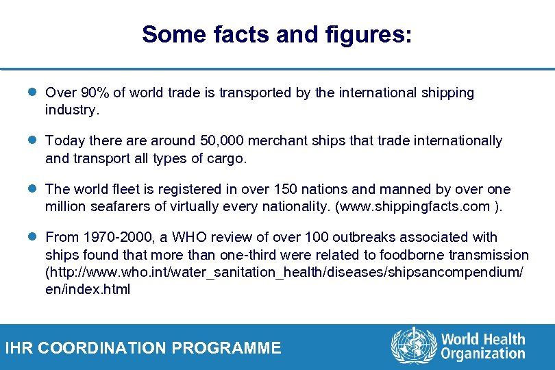 Some facts and figures: l Over 90% of world trade is transported by the