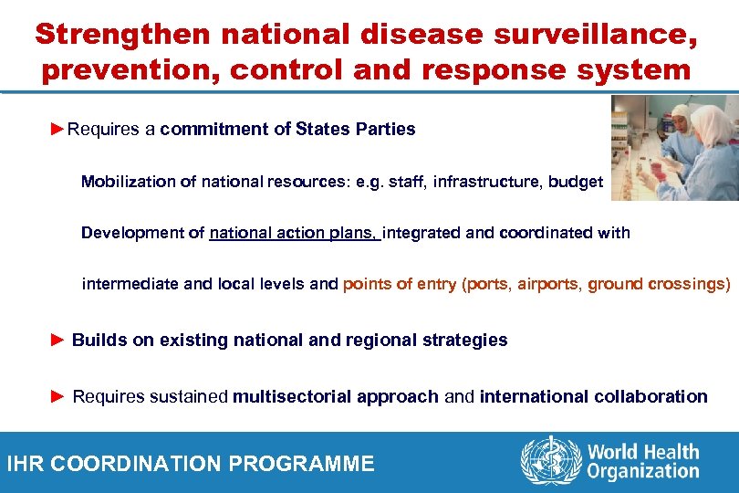 Strengthen national disease surveillance, prevention, control and response system ►Requires a commitment of States