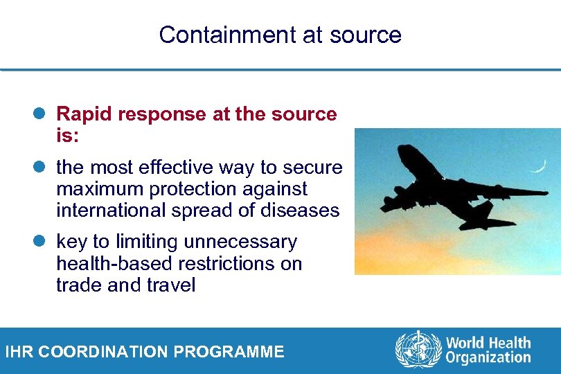 Containment at source l Rapid response at the source is: l the most effective