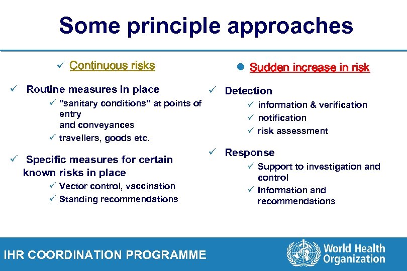 Some principle approaches ü Continuous risks ü Routine measures in place ü 