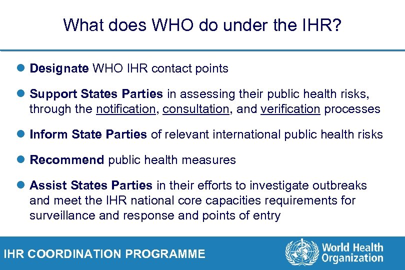 What does WHO do under the IHR? l Designate WHO IHR contact points l