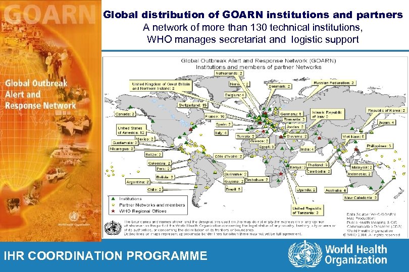 Global distribution of GOARN institutions and partners A network of more than 130 technical