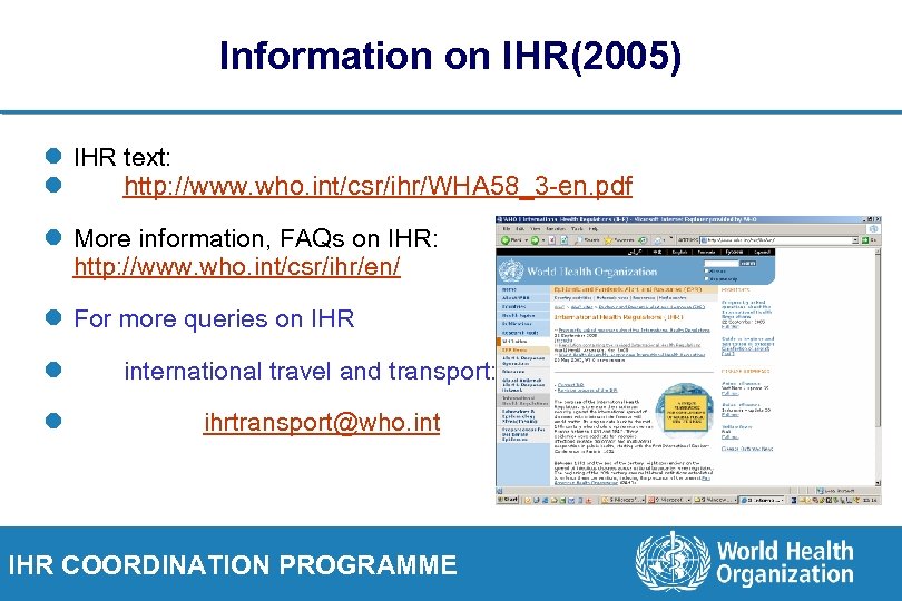 Information on IHR(2005) l IHR text: l http: //www. who. int/csr/ihr/WHA 58_3 -en. pdf