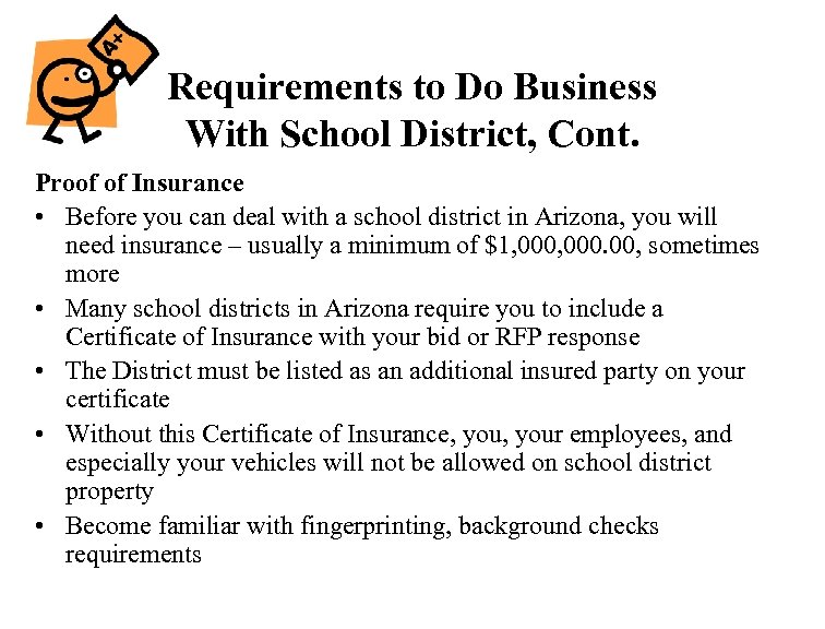 Requirements to Do Business With School District, Cont. Proof of Insurance • Before you