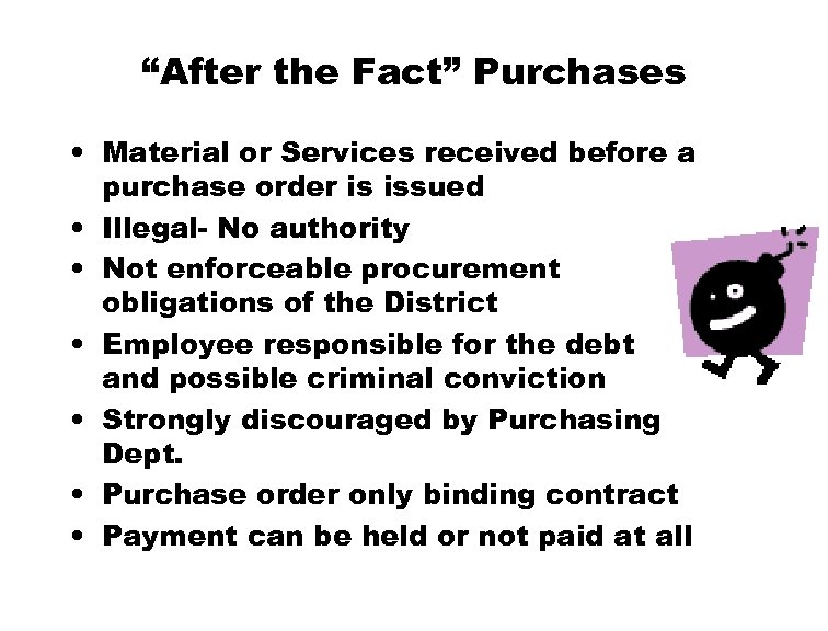 “After the Fact” Purchases • Material or Services received before a purchase order is