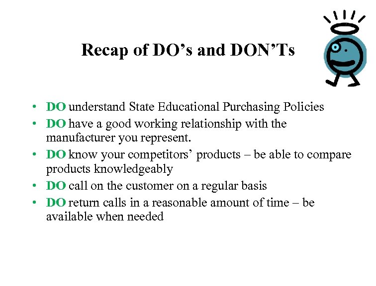 Recap of DO’s and DON’Ts • DO understand State Educational Purchasing Policies • DO