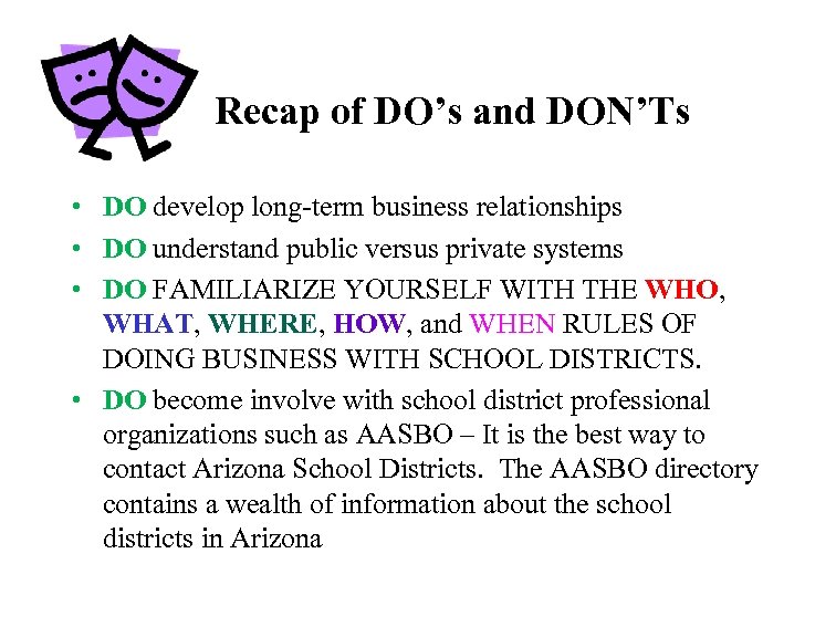 Recap of DO’s and DON’Ts • DO develop long-term business relationships • DO understand