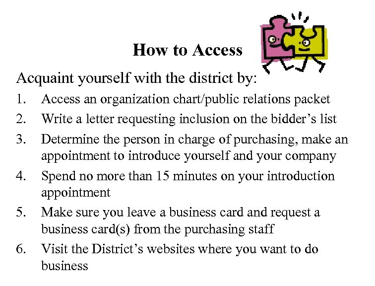 How to Access Acquaint yourself with the district by: 1. 2. 3. 4. 5.