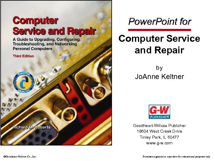 Power. Point for Computer Service and Repair by Jo. Anne Keltner Goodheart-Willcox Publisher 18604