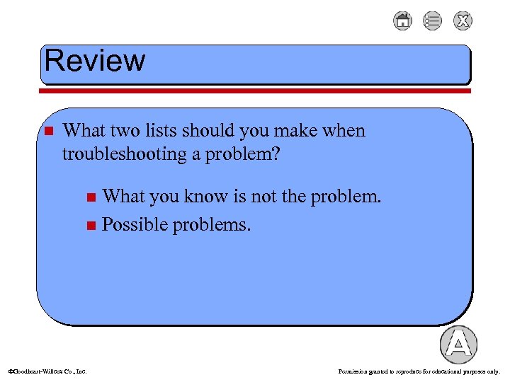 Review n What two lists should you make when troubleshooting a problem? What you