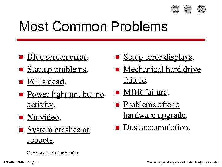 Most Common Problems n n n Blue screen error. Startup problems. PC is dead.